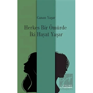 Herkes Bir Ömürde İki Hayat Yaşar