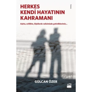 Herkes Kendi Hayatının Kahramanı
