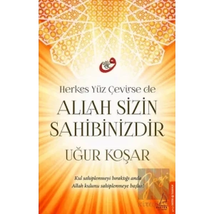 Herkes Yüz Çevirse de Allah Sizin Sahibinizdir