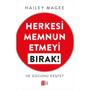 Herkesi Memnun Etmeyi Bırak!