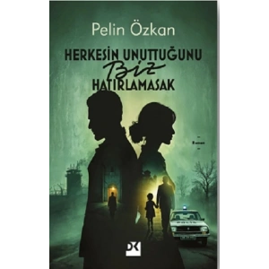 Herkesin Unuttuğunu Biz Hatırlamasak