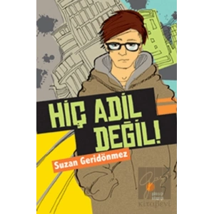 Hiç Adil Değil!