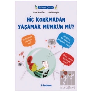 Hiç Korkmadan Yaşamak Mümkün mü?