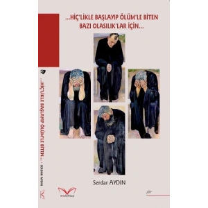 …Hiç’likle Başlayıp Ölüm’le Biten Bazı Olasılık’lar İçin…