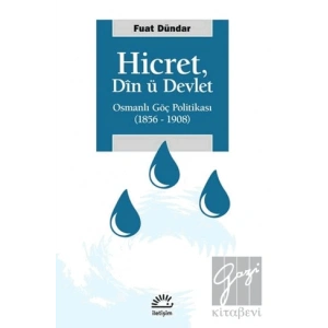 Hicret: Din ü Devlet: Osmanlı Göç Politikası 1856 - 1908