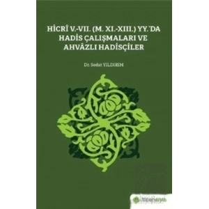 Hicri 5.-7. (M. 11.-13.) Yy.’da Hadis Çalışmaları ve Ahvazlı Hadisçiler