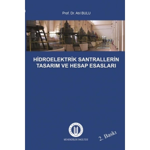 Hidroelektrik Santrallerin Tasarım ve Hesap Esasları