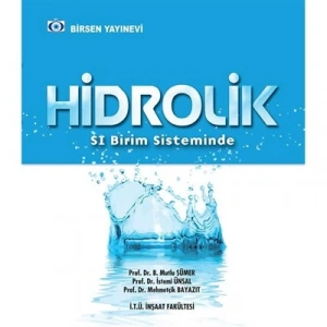 Hidrolik / Prof. Dr. B. Mutlu Sümer - Prof. Dr. İstemi Ünsal - Prof. Dr. Mehmetçik Bayazıt