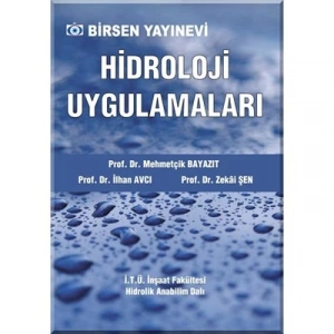 Hidroloji Uygulamaları / Prof. Dr. Mehmetçik Bayazıt - Prof. Dr. İlhan Avcı - Prof. Dr. Zekai Şen