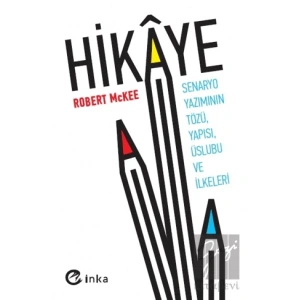 Hikaye: Senaryo Yazımının Tözü, Yapısı, Üslubu ve İlkeleri