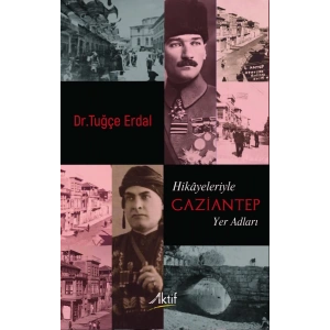 Hikayeleriyle Gaziantep Yer Adları