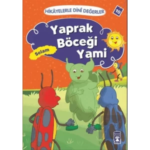 Hikayelerle Dini Değerler 10 - Yaprak Böceği Yami Selam