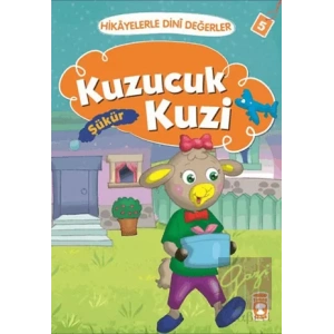 Hikayelerle Dini Değerler 5 - Kuzucuk Kuzi Şükür