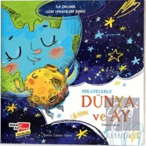 Hikayelerle Dünya ve Ay - İlk Okuma Uzay Hikayeleri Serisi