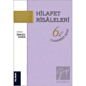 Hilafet Risaleleri Cilt 6: Cumhuriyet Devri