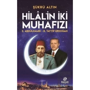 Hilalin İki Muhafızı: 2. Abdülhamid - R. Tayyip Erdoğan
