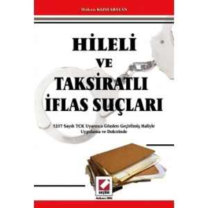 Hileli ve Taksiratlı İflas Suçları Uygulama ve Doktrinde
