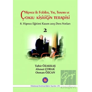 Hipnoz İle Fobiler, Yas, Travma ve Çoklu Kişiliğin Terapisi