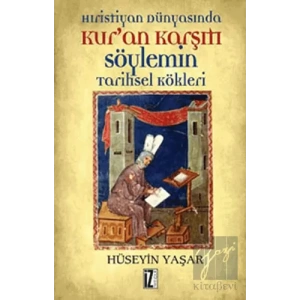 Hıristiyan Dünyasında Kur’an Karşıtı Söylemin Tarihsel Kökleri