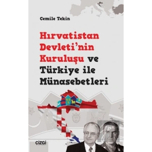 Hırvatistan Devletinin Kuruluşu ve Türkiye ile Münasebetleri