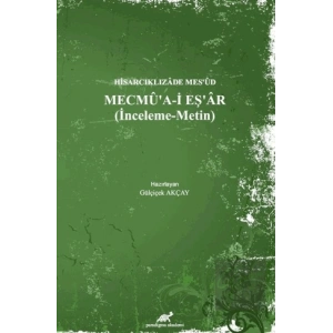 Hisarcıklızade Mes’ud - Mecmu’a-İ Eş’ar (İnceleme - Metin)