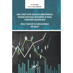 Hisse Senedi Getiri Volatilitelerinin Doğrusal Olmayan Metotlarla İncelenmesi ve Piyasa Etkinliğinin Araştırılması: BRICS-T Ülkeleri ile Karşılaştırmalı Bir Analiz