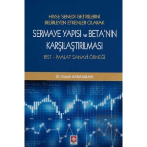 Hisse Senedi Getirilerini Belirleyen Etken Olarak Sermaye Yapısı ve Betanın Karşılaştırılması