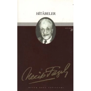 Hitabeler : 21 - Necip Fazıl Bütün Eserleri