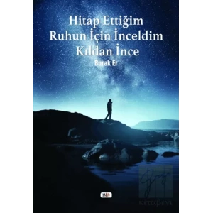 Hitap Ettiğim Ruhun İçin İnceldim Kıldan İnce