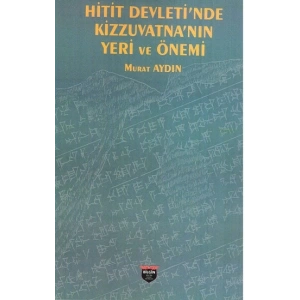 Hitit Devleti’nde Kizzuvatna’nın Yeri ve Önemi