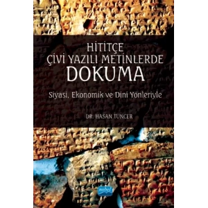 HİTİTÇE ÇİVİ YAZILI METİNLERDE DOKUMA -Siyasi, Ekonomik ve Dinî Yönleriyle-