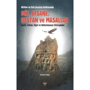 Hititler ve Eski Anadolu Halklarında Mit, Efsane, Destan ve Masallar