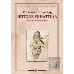 Hititler ve Hattuşa İştar’ın Kaleminden
