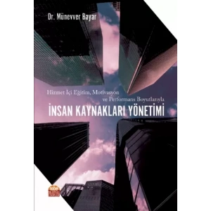 Hizmet İçi Eğitim, Motivasyon ve Performans Boyutlarıyla İNSAN KAYNAKLARI YÖNETİMİ