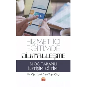 Hizmet İçi Eğitimde Dijitalleşme: Blog Tabanlı İletişim Eğitimi