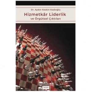 HİZMETKAR LİDERLİK VE ÖRGÜTSEL ÇIKTILARI