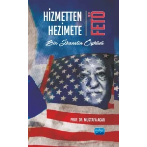 HİZMETTEN HEZİMETE: FETÖ - Bir İhanetin Öyküsü