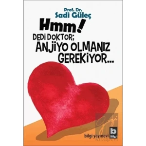Hmm! Dedi Doktor; Anjio Olmanız Gerekiyor...