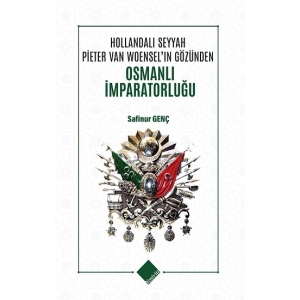 Hollandalı Seyyah Pieter Van Woensel’ın Gözünden Osmanlı İmparatorluğu
