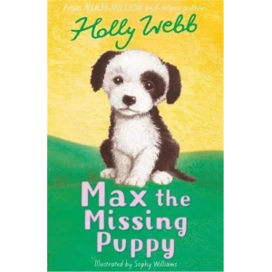 Holly Webb Animal Storie: Max The Missing Puppy