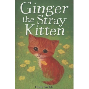 Holly Webb Animal Stories: Ginger The Stray Kitten