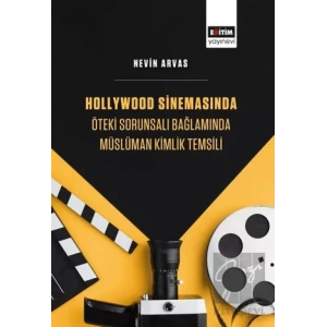 Hollywood Sinemasında Öteki Sorunsalı Bağlamında Müslüman Kimlik Temsili