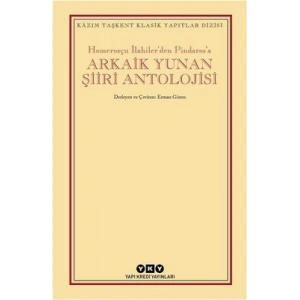 Homerosçu İlahiler’den Pindaros’a Arkaik Yunan Şiiri Antolojisi
