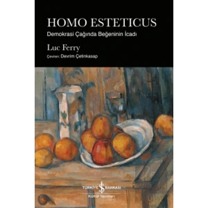 Homo Esteticus - Demokrasi Çağında Beğeninin İcadı