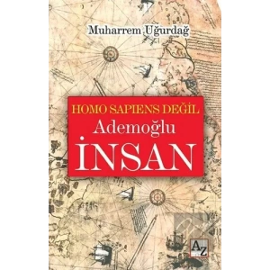 Homo Sapiens Değil Ademoğlu İnsan