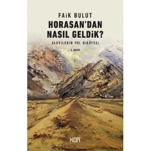 Horasandan Nasıl Geldik? Alevilerin Yol Hikayesi
