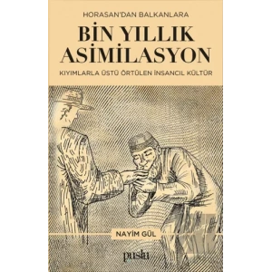 Horosan’dan Balkanlara Bin Yıllık Asimilasyon (Kıyımlarla Üstü Örtülen İnsancıl Kültür)