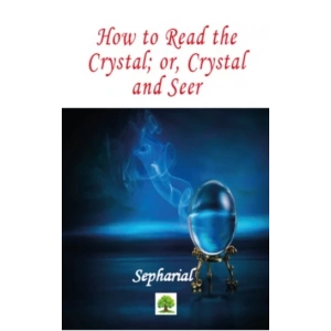 How to Read the Crystal; or, Crystal and Seer