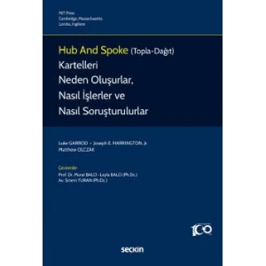 Hub and Spoke (Topla–Dağıt) Kartelleri Neden Oluşurlar, Nasıl İşlerler ve  Nasıl Soruşturulurlar?
