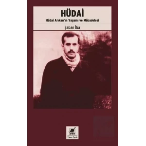 Hüdai: Hudai Arıkanın Yaşamı ve Mucadelesi